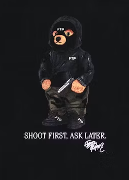 FTP BEAR ‘SHOOT FIRST ASK LATER’ TEE